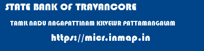 STATE BANK OF TRAVANCORE  TAMIL NADU NAGAPATTINAM KILVELUR PATTAMANGALAM  micr code